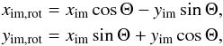 \begin{equation} \begin{aligned} x_{\rm im, rot} &= x_{\rm im} \cos{\Theta} - y_{\rm im} \sin{\Theta}, \\ y_{\rm im, rot} &= x_{\rm im} \sin{\Theta} + y_{\rm im} \cos{\Theta}, \\ \end{aligned} \end{equation}