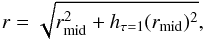 \begin{equation} \label{eq:scattering_radius} r = \sqrt{r_{\rm mid}^2+h_{\tau=1}(r_{\rm mid})^2}, \end{equation}