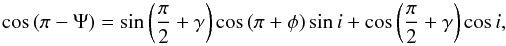 \begin{equation} \label{eq:scattering_angle} \cos{\left(\pi - \Psi\right)} = \sin{\left(\frac{\pi}{2}+\gamma\right)} \cos{\left(\pi+\phi\right)} \sin{i} + \cos{\left(\frac{\pi}{2}+\gamma\right)}\cos{i}, \end{equation}