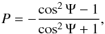\begin{equation} \label{eq:rayleigh} P = -\frac{\cos^2{\Psi}-1}{\cos^2{\Psi}+1}, \end{equation}