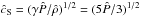 \hbox{$\hat{c}_{\rm S}= (\gamma \hat{P}/\hat{\rho})^{1/2}=(5\hat{P}/3)^{1/2}$}