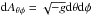 \hbox{$ {\rm d}A_{\theta\phi}=\sqrt{-g} {\rm d}\theta {\rm d}\phi$}