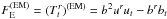 \hbox{$F_{\rm E}^{\rm (EM)}=(T^r_t)^{\rm (EM)} = b^2 u^r u_t - b^r b_t $}