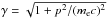 \hbox{$\gamma = \sqrt{1 + p^2/(m_{\rm e} c)^2}$}