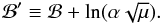 \begin{equation} \label{eq:b_prime} \mathcal{B}' \equiv \mathcal{B} + \ln( \alpha \sqrt{\mu} ). \end{equation}