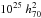 \hbox{$10^{25}~ h_ {70}^2$}