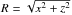 \hbox{$R = \sqrt{x^2+z^2}$}