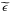 \hbox{$\widetilde{\epsilon}$}