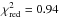 \hbox{$\chi_{\rm red}^2 = 0.94$}