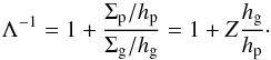 \begin{equation} \Lambda^{-1} = 1 + \frac{\sigp/\hp}{\sigg/\hg} = 1 + Z\frac{\hg}{\hp}\cdot \label{eq:Lambda} \end{equation}