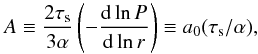 \begin{equation} A \equiv \frac{2\st}{3\alpha} \left(-\frac{{\rm d}\ln P}{{\rm d}\ln r}\right)\equiv a_0(\st/\alpha), \end{equation}