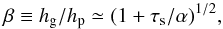 \begin{equation} \beta \equiv \hg/\hp\simeq (1+\st/\alpha)^{1/2}, \end{equation}