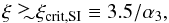 \begin{equation} \xi\wig{>} \xi_{\rm crit,SI} \equiv 3.5 /\alpha_3, \end{equation}