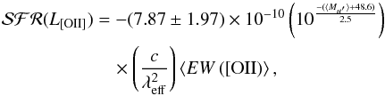 \begin{eqnarray} \mathcal{SFR}(L_{{\rm [OII}]}) &=& -(7.87\pm1.97)\times10^{-10}\left(10^{\frac{-(\langle M_{u^{\prime}} \rangle +48.6)}{2.5}}\right)\nonumber\\ &&\quad \times\left(\frac{c}{\lambda_{\rm eff}^2}\right) \left\langle EW\left([{\rm OII}\right) \right\rangle, \label{eqn:SFROII} \end{eqnarray}