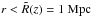 \hbox{$r < \tilde{R}(z) = 1~\textrm{Mpc}$}