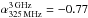 \hbox{$\alpha_{\rm 325\, MHz}^{\rm 3\, GHz}=-0.77$}