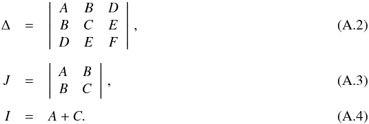 \appendix \setcounter{section}{1} \begin{eqnarray} \Delta&=&\left|\begin{array}{c c c } A & B & D \\ B & C & E \\ D & E & F \\ \end{array}\right|\,, \\[1.5mm] J & = & \left|\begin{array}{c c} A & B \\ B & C \\ \end{array}\right|\,, \\[1.5mm] I &=& A+C. \end{eqnarray}
