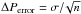 \hbox{$\Delta P_{\rm error}=\sigma/\!\sqrt{n}$}