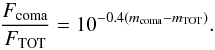 \begin{equation} \frac{F_{\rm coma}}{F_{\rm TOT}} = 10^{-0.4(m_{\rm coma}-m_{\rm TOT})}. \end{equation}