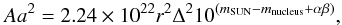 \begin{equation} Aa^2 = 2.24 \times 10^{22} r^2 \Delta^2 10^{(m_{\rm SUN}-m_{\rm nucleus}+\alpha \beta)} , \end{equation}