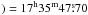\hbox{$)=17^{\rm h} 35^{\rm m} 47\fs70$}