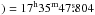 \hbox{$)=17^{\rm h}35^{\rm m}47\fs804$}