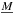 \hbox{$\underline{M}$}