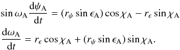 \begin{eqnarray} \label{eq-main} &&\sin \omega_{\rm A} \frac{{\rm d} \psi_{\rm A}}{{\rm d} t} = (r_\psi \sin\epsilon_{\rm A})\cos\chi_{\rm A}-r_\epsilon\sin\chi_{\rm A} \nonumber \\ &&\frac{{\rm d} \omega_{\rm A}}{{\rm d} t} = r_\epsilon \cos\chi_{\rm A} + (r_\psi\sin\epsilon_{\rm A})\sin\chi_{\rm A}. \end{eqnarray}