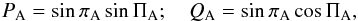 \begin{eqnarray} P_{\rm A}=\sin\pi_{\rm A}\sin\Pi_{\rm A};~~~~Q_{\rm A}=\sin\pi_{\rm A}\cos\Pi_{\rm A}, \end{eqnarray}