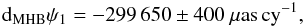 \begin{eqnarray} {\rm d_{MHB}}\psi_1=-299\,650\pm400~\rm{\mu as\,cy^{-1}}, \end{eqnarray}