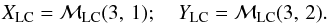 \begin{eqnarray} X_{\rm LC} = \mathcal M_{\rm LC}(3,\,1);~~~~Y_{\rm LC} = \mathcal M_{\rm LC}(3,\,2). \end{eqnarray}