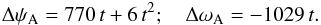 \begin{eqnarray} \Delta\psi_{\rm A}= 770\,t+6\,t^2;~~~~\Delta\omega_{\rm A}= -1029\,t. \end{eqnarray}