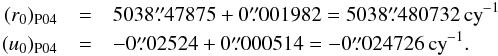 \begin{eqnarray} (r_0)_{\rm P04}&=&5038\farcs47875+0\farcs001982=5038\farcs480732\,{\rm cy}^{-1}\nonumber\\ (u_0)_{\rm P04}&=&-0\farcs02524+0\farcs000514=-0\farcs024726\,{\rm cy}^{-1}. \end{eqnarray}