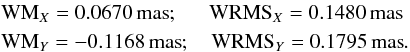 \begin{eqnarray} &&{\rm WM}_X=0.0670\,{\rm mas}; \quad ~~{\rm WRMS}_X=0.1480\,{\rm mas} \nonumber \\ &&{\rm WM}_Y=-0.1168\,{\rm mas}; \quad {\rm WRMS}_Y=0.1795\,{\rm mas}. \end{eqnarray}