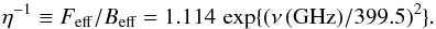 \begin{equation} \label{eq:mbeff} \eta^{-1}\equiv F_{\mathrm{eff}}/B_{\mathrm{eff}} = 1.114\,\exp\{(\nu\,({\rm GHz})/399.5)^{2}\}. \end{equation}