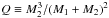 \hbox{$Q \equiv M^3_{2}/(M_{1}+M_{2})^2$}
