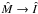 \hbox{$\hat{M} \rightarrow \hat{I}$}