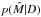 \hbox{$p(\hat{M}|D)$}