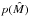 \hbox{$p(\hat{M})$}