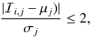 \begin{equation} \label{eq:accept_criteria_4} \frac{|\mathcal{I}_{i,j} - \mu_j)|}{\sigma_j} \leq 2 , \end{equation}