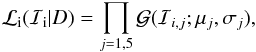 \begin{equation} \label{eq:likelihood} \mathcal{L}_{\rm i}(\mathcal{I}_{\rm i}|D) = \prod\limits_{j = 1,5} {\mathcal{G}({\mathcal{I}_{i,j}};\mu_j,\sigma _j)}, \end{equation}