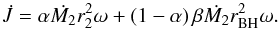 \begin{equation} \dot{J} = \alpha\dot{M_{2}}r_{2}^2\omega + (1-\alpha)\,\beta\dot{M_{2}}r_{\rm BH}^2\omega . \end{equation}