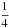 \hbox{$\dfrac{1}{4}$}
