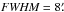 \hbox{$\textit{FWHM} = 8\farcm$}