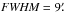 \hbox{$\textit{FWHM}=9\farcm$}