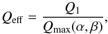 \begin{equation} \Qeff = \frac{Q_1}{Q_{\rm max}(\alpha,\beta)},\label{eq::Qeff} \end{equation}