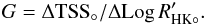 \begin{equation} G = \Delta {\rm TSS}_{\rm \circ}/\Delta {\rm Log}\,R'_{\rm HK\circ}. \end{equation}