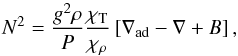 \begin{equation} \label{bv} N^2= \frac{g^2 \rho}{P}\frac{\chi_{\rm T}}{\chi_{\rho}} \left[\nabla_{\rm ad}- \nabla + B\right], \end{equation}
