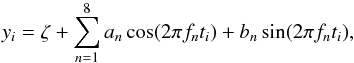 \begin{equation} y_i = \zeta + \sum_{n=1}^{8} a_n\cos(2\pi f_n t_i)+b_n\sin(2\pi f_n t_i), \end{equation}