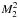 \hbox{$M^2_2$}